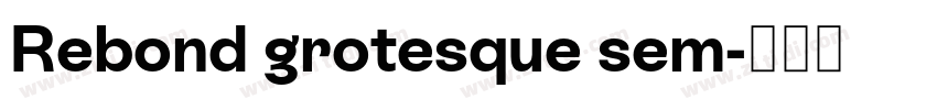 Rebond grotesque sem字体转换 Rebond grotesque sem字体转换